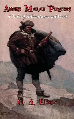 Unter malaiischen Piraten: Eine Geschichte von Abenteuer und Gefahr - Among Malay Pirates: A Tale of Adventure and Peril