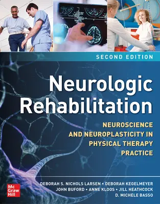 Neurologische Rehabilitation, Zweite Auflage: Neurowissenschaft und Neuroplastizität in der physiotherapeutischen Praxis - Neurologic Rehabilitation, Second Edition: Neuroscience and Neuroplasticity in Physical Therapy Practice