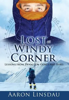 Verloren in Windy Corner: Lektionen vom Denali über Ziele und Risiken - Lost at Windy Corner: Lessons from Denali on Goals and Risks