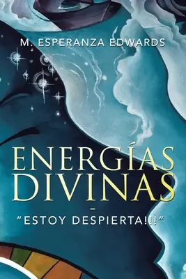 Energas Divinas: Estoy Despierta!!!“ - Energas Divinas: Estoy Despierta!!!