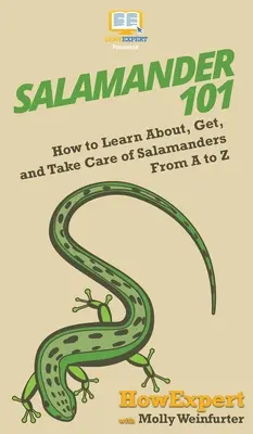 Salamander 101: Wie man Salamander kennenlernt, erhält und pflegt, von A bis Z - Salamander 101: How to Learn About, Get, and Take Care of Salamanders From A to Z