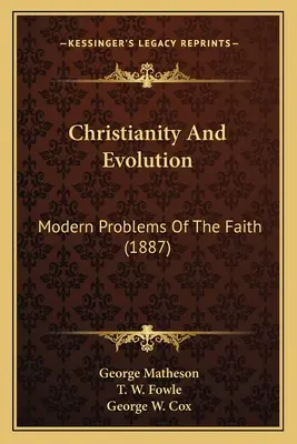 Christentum und Evolution: Moderne Probleme des Glaubens (1887) - Christianity And Evolution: Modern Problems Of The Faith (1887)