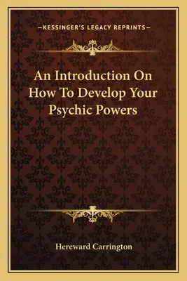 Eine Einführung in die Entwicklung Ihrer psychischen Kräfte - An Introduction On How To Develop Your Psychic Powers