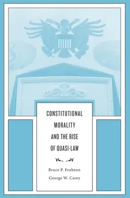 Verfassungsmoral und der Aufstieg des Quasi-Gesetzes - Constitutional Morality and the Rise of Quasi-Law