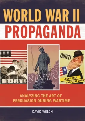 Propaganda des Zweiten Weltkriegs: Die Kunst der Überredung in Kriegszeiten - eine Analyse - World War II Propaganda: Analyzing the Art of Persuasion during Wartime