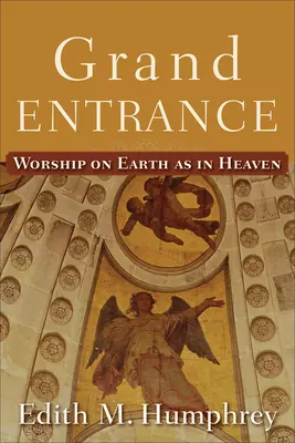 Grand Entrance: Anbetung auf Erden wie im Himmel - Grand Entrance: Worship on Earth as in Heaven