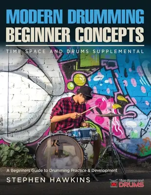 Modern Drumming Concepts: Ein Leitfaden für Anfänger zum Üben und Entwickeln des Schlagzeugspiels - Modern Drumming Concepts: A Beginners Guide to Drumming Practice & Development