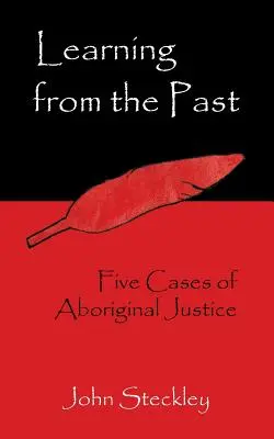 Aus der Vergangenheit lernen: Fünf Fälle von Aborigine-Justiz - Learning from the Past: Five Cases of Aboriginal Justice