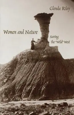 Frauen und Natur: Die Rettung des Wilden Westens - Women and Nature: Saving the Wild West