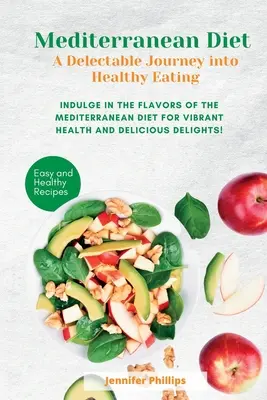 Mittelmeerdiät Eine köstliche Reise in die gesunde Ernährung: Genießen Sie die Aromen der Mittelmeerdiät für eine vitale Gesundheit und köstlichen Genuss - Mediterranean Diet A Delectable Journey into Healthy Eating: Indulge in the Flavors of the Mediterranean Diet for Vibrant Health and Delicious Delight