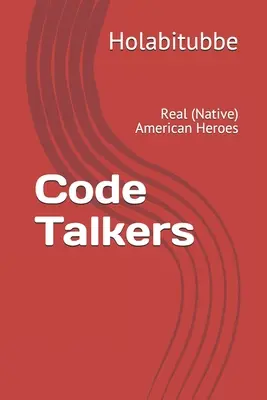Code Talkers: Echte (indianische) amerikanische Helden - Code Talkers: Real (Native) American Heroes