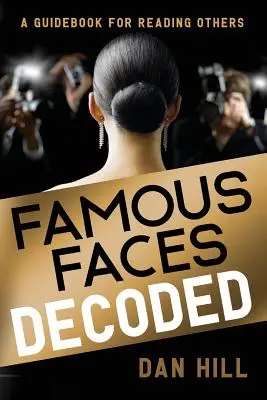 Berühmte Gesichter entschlüsselt: Ein Leitfaden zum Lesen anderer - Famous Faces Decoded: A Guidebook for Reading Others