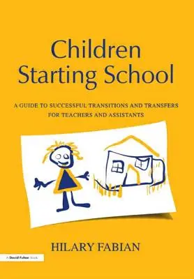 Kinder am Schulanfang: Ein Leitfaden für erfolgreiche Übergänge und Versetzungen für Lehrkräfte und Assistenten - Children Starting School: A Guide to Successful Transitions and Transfers for Teachers and Assistants