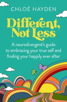 Anders, nicht weniger: Der Leitfaden eines Neurodiversen, um sein wahres Selbst zu umarmen und sein Happy End zu finden - Different, Not Less: A Neurodivergent's Guide to Embracing Your True Self and Finding Your Happily Ever After