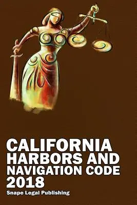 Kalifornisches Hafen- und Schifffahrtsgesetz 2018 - California Harbors and Navigation Code 2018