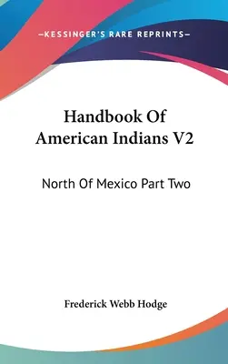 Handbuch der Indianer Amerikas V2: Nördlich von Mexiko Teil 2 - Handbook Of American Indians V2: North Of Mexico Part Two