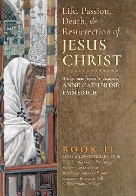 Das Leben, Leiden, Sterben und die Auferstehung Jesu Christi, Buch II - The Life, Passion, Death and Resurrection of Jesus Christ, Book II