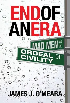 Das Ende einer Ära: Verrückte Männer und die Zerreißprobe der Höflichkeit - End of an Era: Mad Men and the Ordeal of Civility