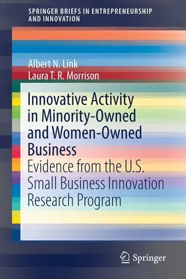 Innovative Aktivität in Unternehmen, die von Minderheiten und Frauen geführt werden: Beweise aus dem U.S. Small Business Innovation Research Program - Innovative Activity in Minority-Owned and Women-Owned Business: Evidence from the U.S. Small Business Innovation Research Program