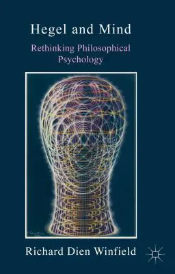 Hegel und der Geist: Philosophische Psychologie neu denken - Hegel and Mind: Rethinking Philosophical Psychology