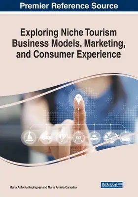 Erforschung von Nischentourismus-Geschäftsmodellen, Marketing und Verbrauchererfahrung - Exploring Niche Tourism Business Models, Marketing, and Consumer Experience