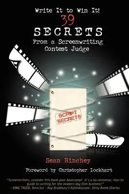 Schreib es, um es zu gewinnen: 39 Geheimnisse eines Preisrichters für Drehbuchwettbewerbe - Write It to Win It!: 39 Secrets from a Screenwriting Contest Judge