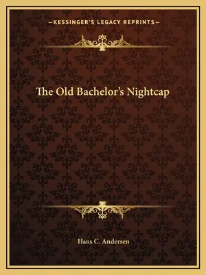 Der Nachttrunk des alten Junggesellen - The Old Bachelor's Nightcap