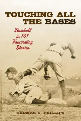 Touching All the Bases: Baseball in 101 fesselnden Geschichten - Touching All the Bases: Baseball in 101 Fascinating Stories