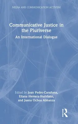 Kommunikative Gerechtigkeit im Pluriversum: Ein internationaler Dialog - Communicative Justice in the Pluriverse: An International Dialogue