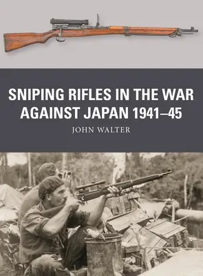 Scharfschützengewehre im Krieg gegen Japan 1941-45 - Sniping Rifles in the War Against Japan 1941-45