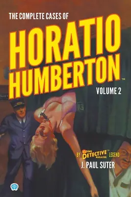 Die vollständigen Fälle von Horatio Humberton, Band 2 - The Complete Cases of Horatio Humberton, Volume 2