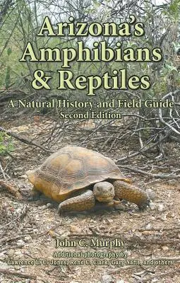 Arizonas Amphibien und Reptilien: Eine Naturgeschichte und ein Feldführer - Arizona's Amphibians & Reptiles: A Natural History and Field Guide