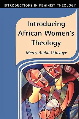 Einführung in die Theologie der afrikanischen Frauen - Introducing African Women's Theology