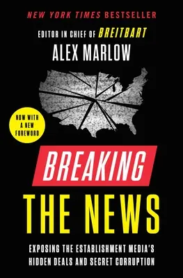 Breaking the News: Entlarvung der versteckten Geschäfte und der geheimen Korruption der etablierten Medien - Breaking the News: Exposing the Establishment Media's Hidden Deals and Secret Corruption