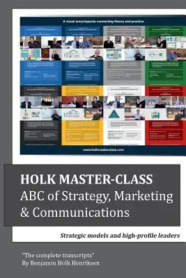 Holk Masterclass, ABC der Strategie, des Marketings und der Kommunikation: Strategische Modelle und hochkarätige Führungskräfte - Holk Master-class, ABC of Strategy, Marketing & Communications: Strategic models and high-profile leaders