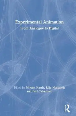 Experimentelle Animation: Von analog zu digital - Experimental Animation: From Analogue to Digital