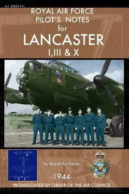 Royal Air Force Pilot's Notes für Lancaster I, III & X - Royal Air Force Pilot's Notes for Lancaster I, III & X