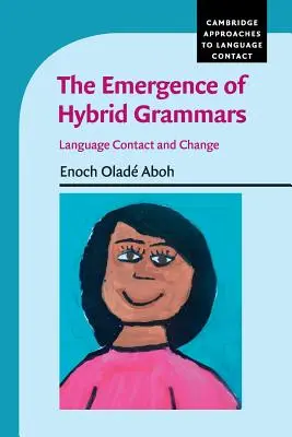Die Entstehung von Hybridgrammatiken: Sprachkontakt und Sprachwandel - The Emergence of Hybrid Grammars: Language Contact and Change