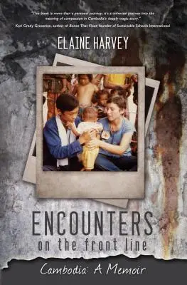 Begegnungen an der Frontlinie: Kambodscha: Eine Erinnerung - Encounters on the Front Line: Cambodia: A Memoir