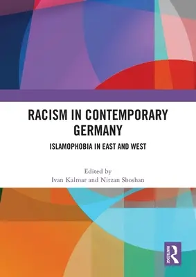 Rassismus im heutigen Deutschland: Islamfeindlichkeit in Ost und West - Racism in Contemporary Germany: Islamophobia in East and West