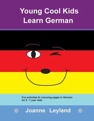 Young Cool Kids lernen Deutsch: Lustige Aktivitäten und Ausmalbilder auf Deutsch für 5-7-Jährige - Young Cool Kids Learn German: Fun activities & colouring pages in German for 5 - 7 year olds