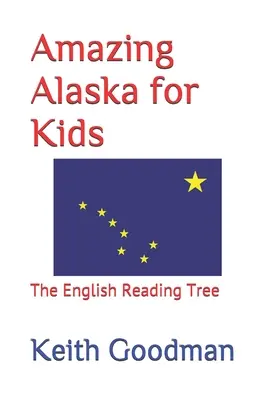 Erstaunliches Alaska für Kinder: Der englische Lesebaum - Amazing Alaska for Kids: The English Reading Tree