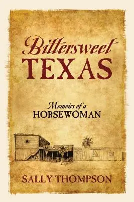 Bittersüßes Texas: Memoiren einer Reiterin - Bittersweet Texas: Memoirs of a Horsewoman
