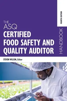 Das ASQ-Handbuch für zertifizierte Auditoren für Lebensmittelsicherheit und -qualität - The ASQ Certified Food Safety and Quality Auditor Handbook