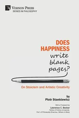 Schreibt das Glück leere Seiten? Über Stoizismus und künstlerische Kreativität - Does Happiness Write Blank Pages? On Stoicism and Artistic Creativity