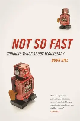 Nicht so schnell: Zweimal über Technologie nachdenken - Not So Fast: Thinking Twice about Technology