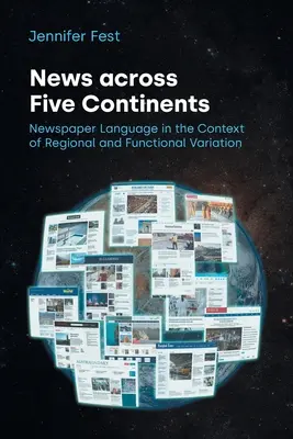 Nachrichten über fünf Kontinente hinweg: Zeitungssprache im Kontext regionaler und funktionaler Variation - News Across Five Continents: Newspaper Language in the Context of Regional and Functional Variation