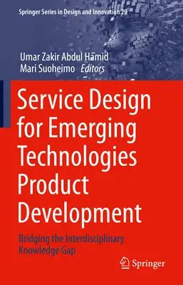 Service Design für die Produktentwicklung aufstrebender Technologien: Überbrückung der interdisziplinären Wissenslücke - Service Design for Emerging Technologies Product Development: Bridging the Interdisciplinary Knowledge Gap