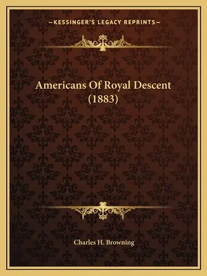 Amerikaner königlicher Abstammung (1883) - Americans Of Royal Descent (1883)