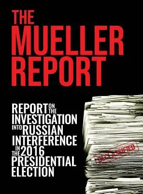 Der Mueller-Bericht: [Full Color] Bericht über die Untersuchung der russischen Einmischung in die Präsidentschaftswahl 2016 - The Mueller Report: [Full Color] Report On The Investigation Into Russian Interference In The 2016 Presidential Election